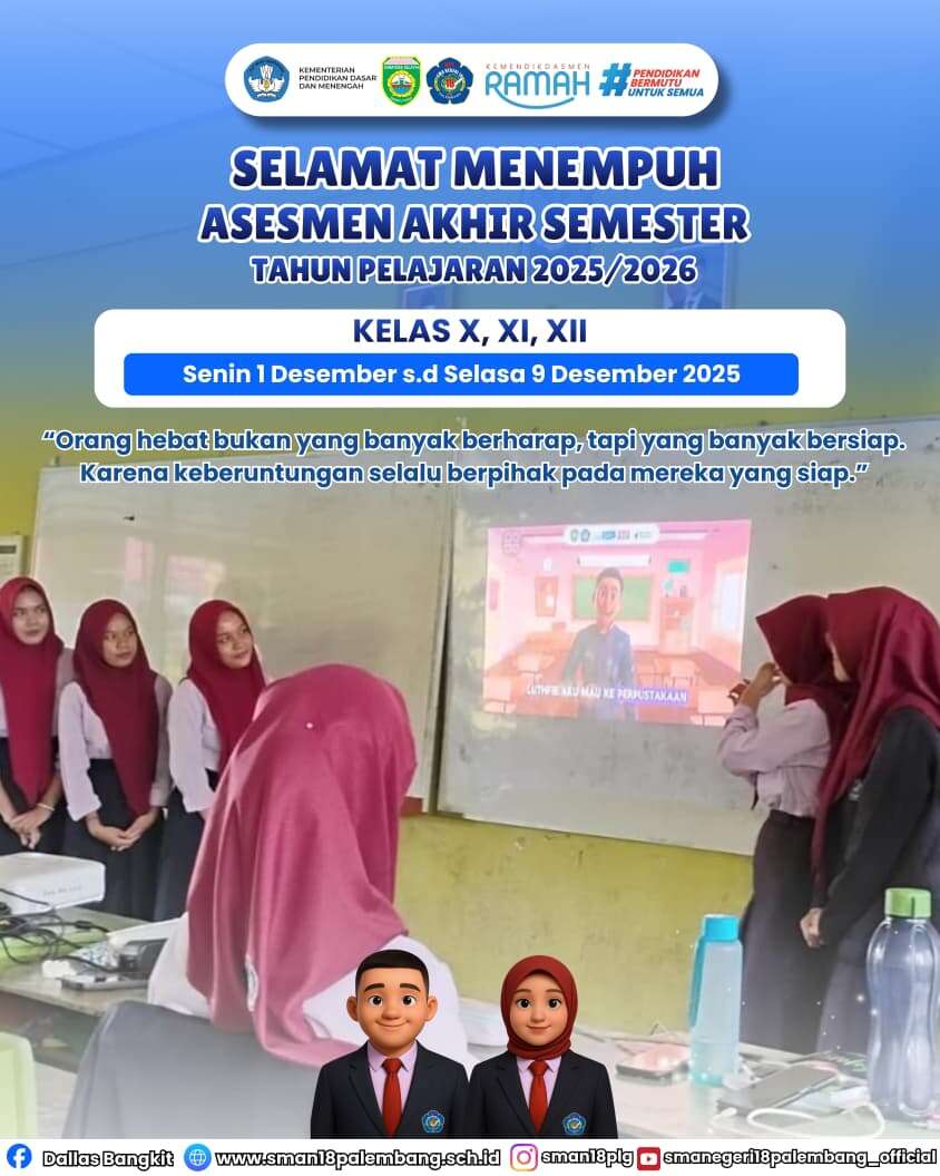 SELAMAT MENEMPUH ASESMEN AKHIR SEMESTER TAHUN PELAJARAN 2025/2026, SMA NEGERI 18 PALEMBANG