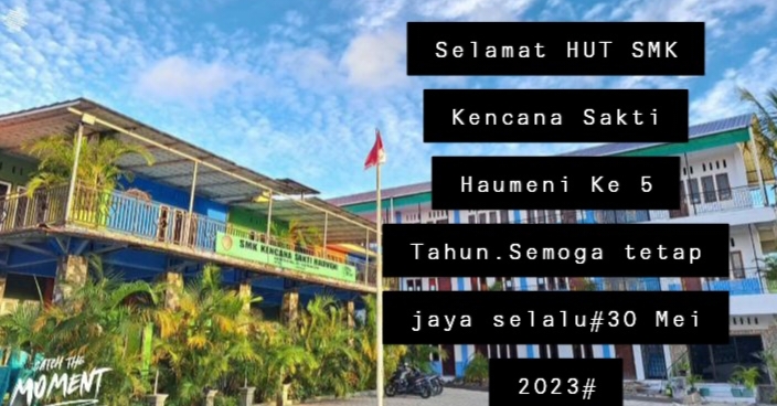 HUT SMK KENCANA SAKTI HAUMENI