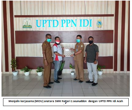 Menjalin kerjasama (MOU) antara SMKN 1 SEUNUDDON dengan UPTD PPN di Aceh