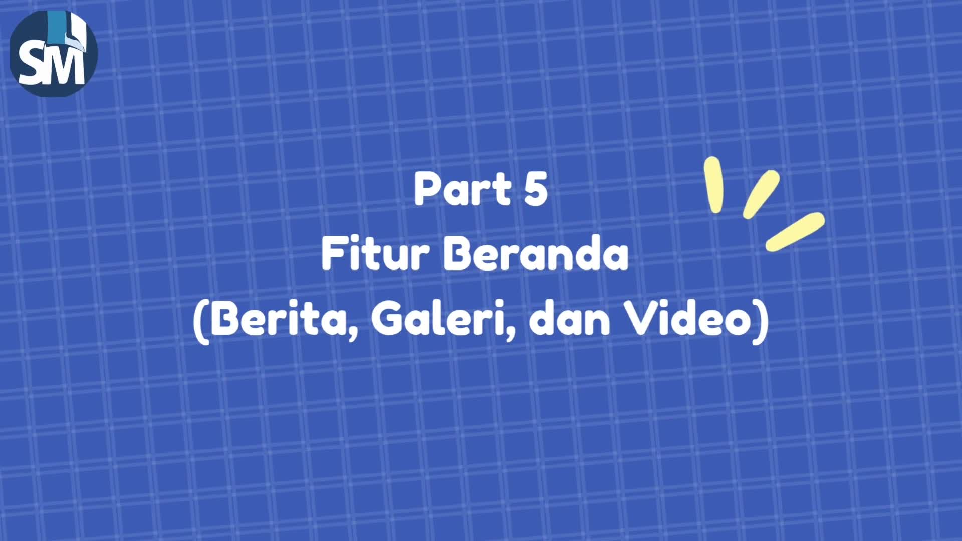 Pengenalan Fitur dari Menu Beranda dan 3 Sub Menu nya ( Berita, Galeri, Video )